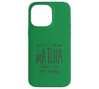 Custodia per iPhone 14 Pro Max First I Drink The Matcha Then I Do The Things Funny Quote