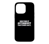 Custodia per iPhone 14 Pro Max Fun You Find It Offensive? That's Why I Do It Rude Joke