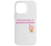 Custodia per iPhone 14 Pro Max Fun You Had Me at Baked Goods Cupcake Dessert