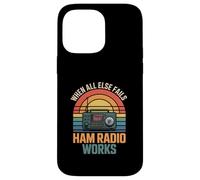 Custodia per iPhone 14 Pro Max Funny Ham Radio funziona quando tutto il resto fallisce sarcastico