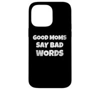 Custodia per iPhone 14 Pro Max Funny Quote Good Moms Say Bad Words