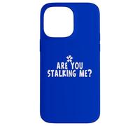 Custodia per iPhone 14 Pro Max Funny Stalker Joke Are You Stalking Me Frase
