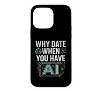 Custodia per iPhone 14 Pro Max Funny Why Date When You Have AI, Humor