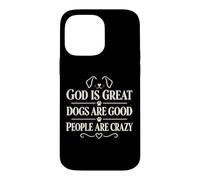 Custodia per iPhone 14 Pro Max God Is Great Dogs Are Good People Are Crazy