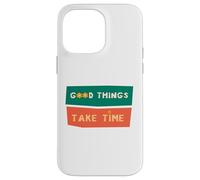 Custodia per iPhone 14 Pro Max Good Things Take Time - Maglietta motivazionale per pazienza da uomo