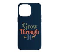 Custodia per iPhone 14 Pro Max Grow Through It - Citazione positiva floreale
