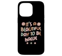 Custodia per iPhone 14 Pro Max HALLIE Personalized Name It's A Beautiful Day To Be HALLIE
