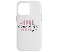 Custodia per iPhone 14 Pro Max Have Courage And Be Kind Inspirational Citazione