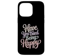 Custodia per iPhone 14 Pro Max Have You Tried Being Happy Vibrazioni di spinta positive -