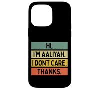 Custodia per iPhone 14 Pro Max Hi I'm Aaliyah I Don't Care Thanks Funny Sarcasm Name Citazione