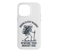 Custodia per iPhone 14 Pro Max Hiking Is Just Walking Where You Might Die Natura