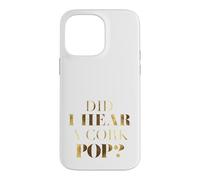Custodia per iPhone 14 Pro Max Ho sentito un Cork Pop?
