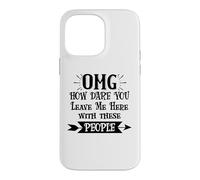 Custodia per iPhone 14 Pro Max How Dare You Leave Me Here With These People Funny Coworker