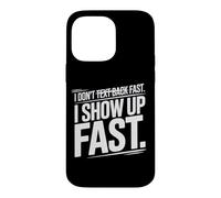 Custodia per iPhone 14 Pro Max I DON'T TEXT BACK FAST I SHOW UP FAST