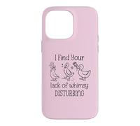 Custodia per iPhone 14 Pro Max I Find Your Lack of Whimsy Disturbing Goose Silly Whimsical