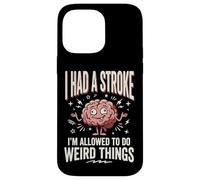 Custodia per iPhone 14 Pro Max I Had A Stroke I'm Allowed To Do Weird Things Guarigione