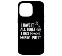 Custodia per iPhone 14 Pro Max I Have It All Together I Just Forgot Where I Put It Mom