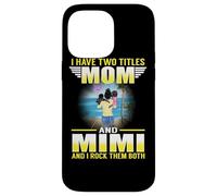 Custodia per iPhone 14 Pro Max I Have Two Titles Mom And Mimi Funny Mothers Day