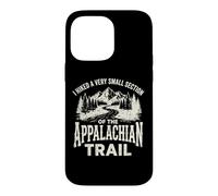 Custodia per iPhone 14 Pro Max I Hiked A Very Small Section Of The Appalachian Trail