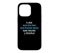 Custodia per iPhone 14 Pro Max I Like Anatolian Shepherd Dogs And Maybe 3 People