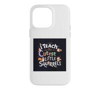 Custodia per iPhone 14 Pro Max I Teach The Cutest Little Squirrels Carino Divertente Insegnante Scuola
