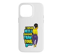 Custodia per iPhone 14 Pro Max I Wear Heels Bigger Than You D Funny Black Queen Melanina Fun