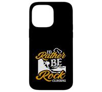 Custodia per iPhone 14 Pro Max I would Rather Be Rock Climbing Outdoor Hobby Testo