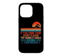 Custodia per iPhone 14 Pro Max If You Think Your Sport Is Hard Try Holding Your Breath Swim