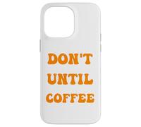 Custodia per iPhone 14 Pro Max il caffè del mattino non mi parla finché non ho preso il mio caffè