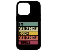 Custodia per iPhone 14 Pro Max I'm Catharine Doing Catharine Things Nome personalizzato divertente