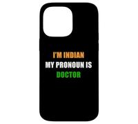 Custodia per iPhone 14 Pro Max I'm Indian, My Pronoun is Doctor - Funny Flag Color Quote
