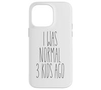 Custodia per iPhone 14 Pro Max Io Ero Normale 3 Bambini Fa Divertente Madre Umorismo Mamma Sarcasmo Mamma