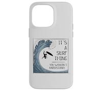 Custodia per iPhone 14 Pro Max It’ A Surf Thing! Big Wave Surfing Irony Understatement Fun