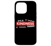 Custodia per iPhone 14 Pro Max Its a Kindness Thing Nice Kind Compassion Empathy Positivity