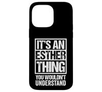 Custodia per iPhone 14 Pro Max It's An Esther Thing You Wouldn't Understand - First Name