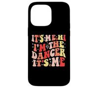 Custodia per iPhone 14 Pro Max It's Me Hi I'm The Dancer It's Me