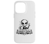 Custodia per iPhone 14 Pro Max Just Here For The Abduction Divertente Alien abbigliamento