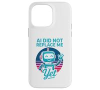Custodia per iPhone 14 Pro Max L’IA non mi ha ancora sostituito - AI Did Not Replace Me Yet