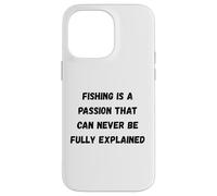 Custodia per iPhone 14 Pro Max La pesca è una passione che non può mai essere pienamente spiegata