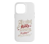 Custodia per iPhone 14 Pro Max L'alcol ti uccide lentamente." "Allora cosa?, Chi ha fretta?"
