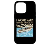 Custodia per iPhone 14 Pro Max Lavoro duro in modo che la mia barca possa vivere meglio Barca Proprietario