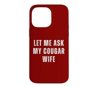 Custodia per iPhone 14 Pro Max Let Me Chiedere Cougar Moglie Divertente Marito Coppie Umorismo Coppia