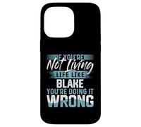 Custodia per iPhone 14 Pro Max Maglietta con scritta "If You're Not Living Life Like BLAKE"