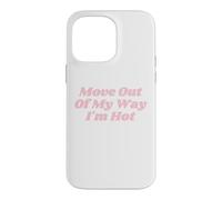 Custodia per iPhone 14 Pro Max Move Out Of My Way I'm Hot divertente Y2K