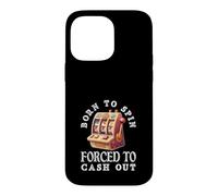 Custodia per iPhone 14 Pro Max Nato Per Spin Costretto A Cash Out Slot Machine Casino