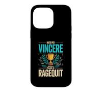 Custodia per iPhone 14 Pro Max Nato Per Vincere Cresciuto A Pane E Ragequit Gamer