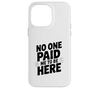 Custodia per iPhone 14 Pro Max Nessuno mi ha pagato per essere qui