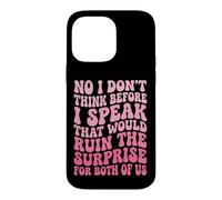 Custodia per iPhone 14 Pro Max No I Don't Think Before I Speak That Would Ruin The Surprise