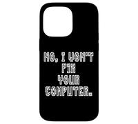 Custodia per iPhone 14 Pro Max No I Won't Fix Your Computer Funny Family IT Nerd PC Gamer