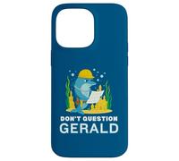 Custodia per iPhone 14 Pro Max Non mettere in dubbio Gerald the Dolphin Funny Construction